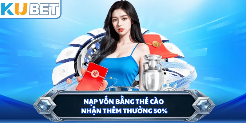 Nạp vốn bằng thẻ cào nhận thêm thưởng 50%